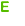 E